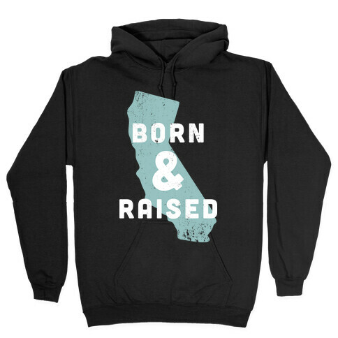 California Born & Raised Hooded Sweatshirt