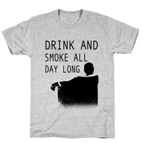 Drink and Smoke All Day Long T-Shirt