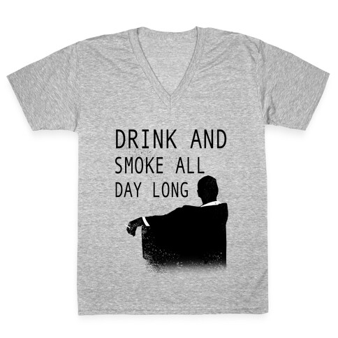 Drink and Smoke All Day Long V-Neck Tee Shirt