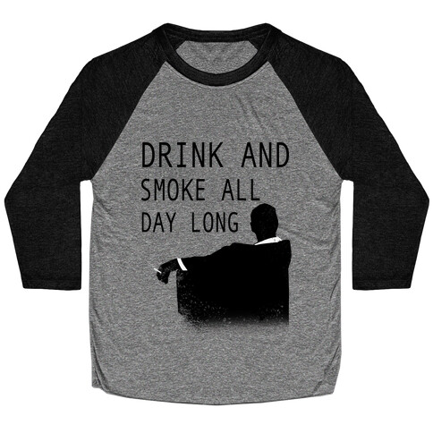 Drink and Smoke All Day Long Baseball Tee