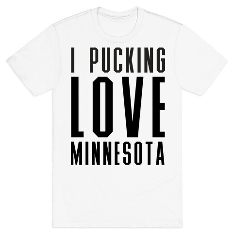 I Pucking Love Minnesota T-Shirt