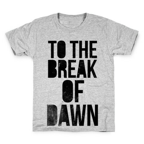 To the Break of Dawn Kids T-Shirt