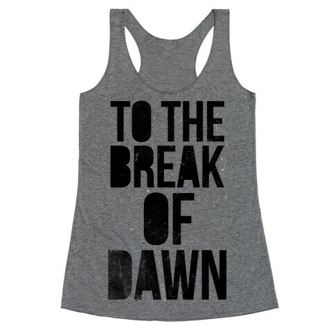 To the Break of Dawn Racerback Tank Top