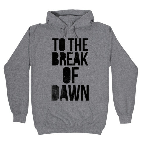 To the Break of Dawn Hooded Sweatshirt