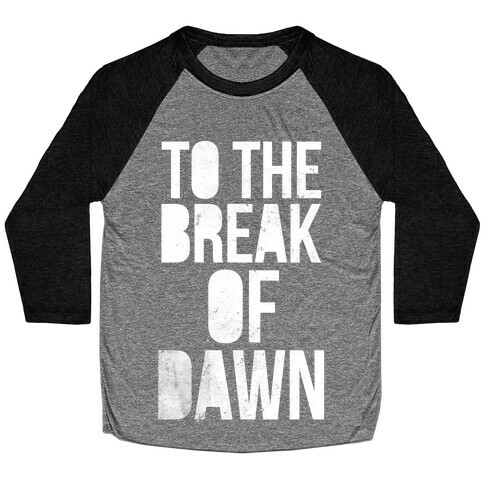 To the Break of Dawn Baseball Tee