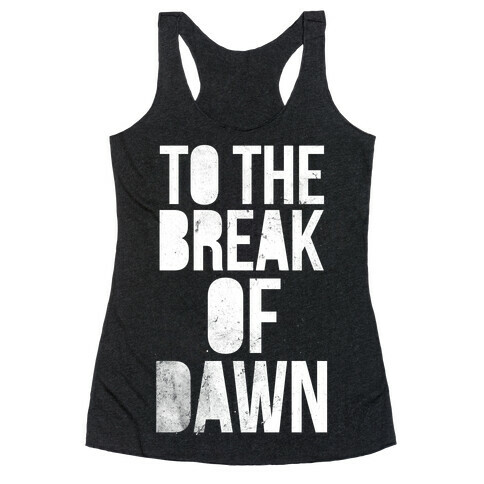 To the Break of Dawn Racerback Tank Top