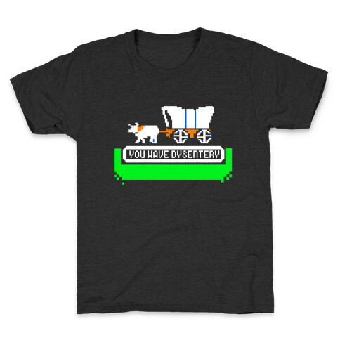 Oregon Trail: You have dysentery! Kids T-Shirt