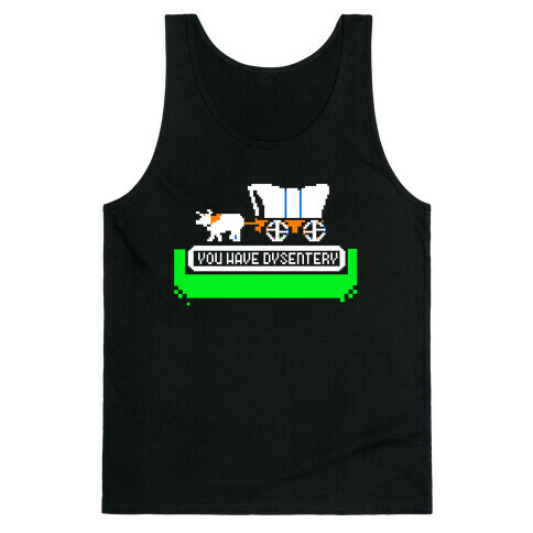 Oregon Trail: You have dysentery! Tank Top
