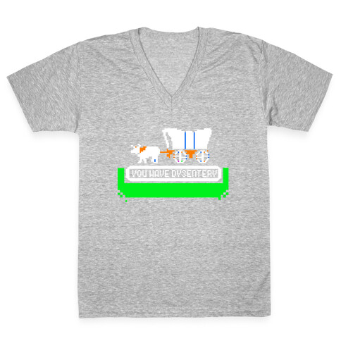 Oregon Trail: You have dysentery! V-Neck Tee Shirt