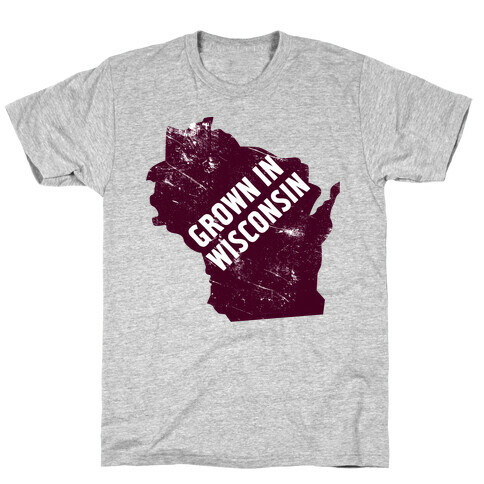 Grown in Wisconsin T-Shirt