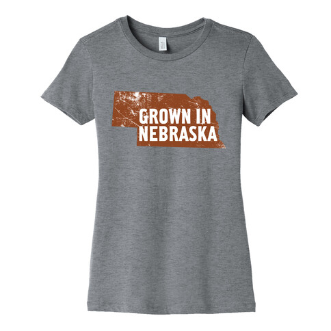 Grown in Nebraska Womens T-Shirt