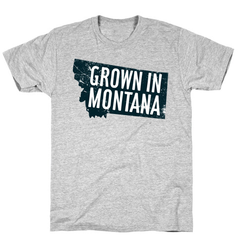 Grown in Montana T-Shirt