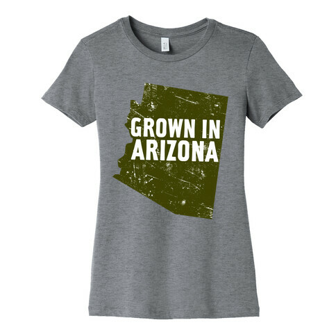 Grown In Arizona Womens T-Shirt