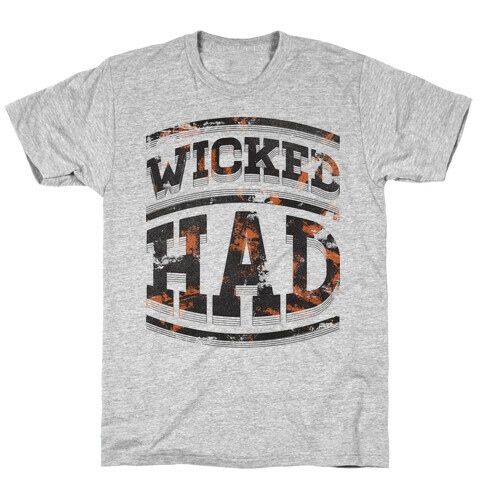 Wicked Had T-Shirt
