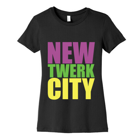New Twerk City Womens T-Shirt