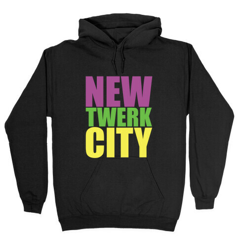 New Twerk City Hooded Sweatshirt