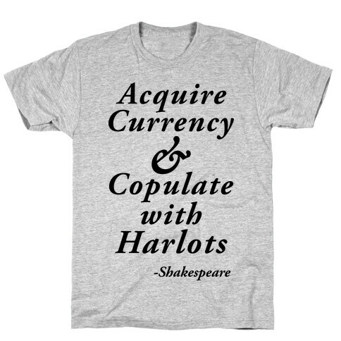 Acquire Currency & Copulate with Harlots (Shakespeare) T-Shirt