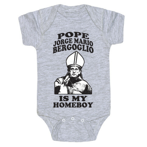 Pope Jorge Mario Bergoglio Is My Homeboy Baby One-Piece