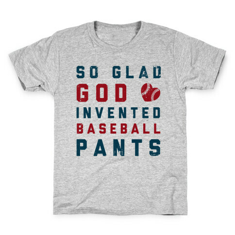 So Glad God Invented Baseball Pants Kids T-Shirt
