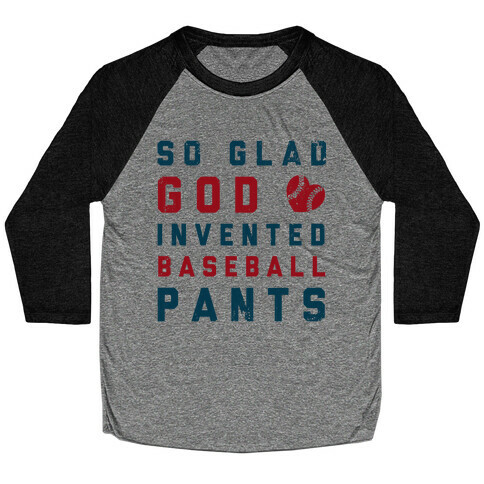 So Glad God Invented Baseball Pants Baseball Tee