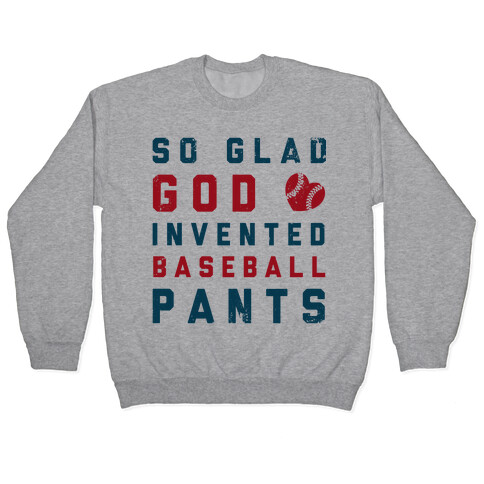 So Glad God Invented Baseball Pants Pullover