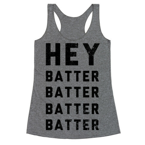 Hey Batter Batter Batter Batter Racerback Tank Top