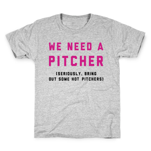 We Need a Pitcher Kids T-Shirt