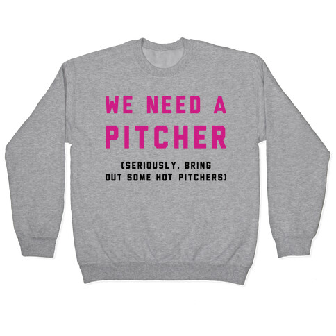 We Need a Pitcher Pullover