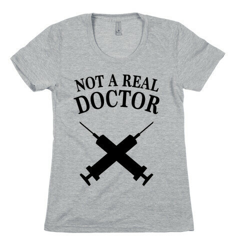 Not A Real Doctor (Tank) Womens T-Shirt