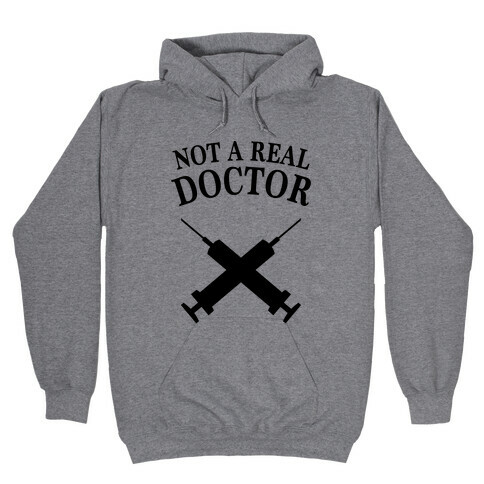 Not A Real Doctor (Tank) Hooded Sweatshirt