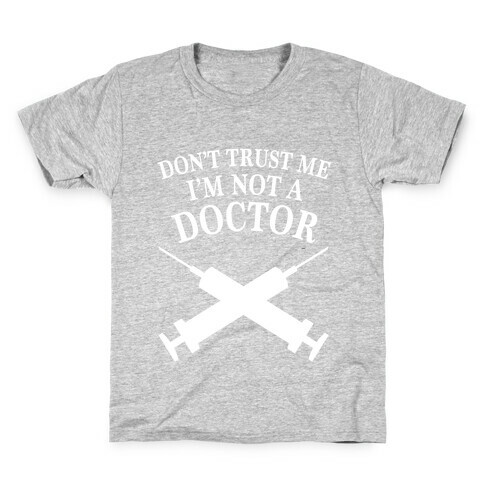 Dont Trust Me I'm Not A Doctor (Dark) Kids T-Shirt