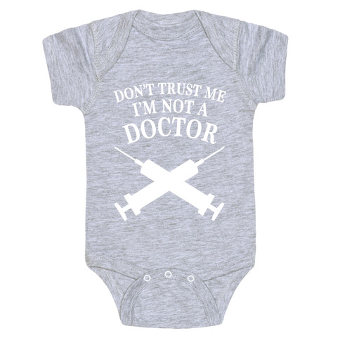 Dont Trust Me I'm Not A Doctor (Dark) Baby One-Piece