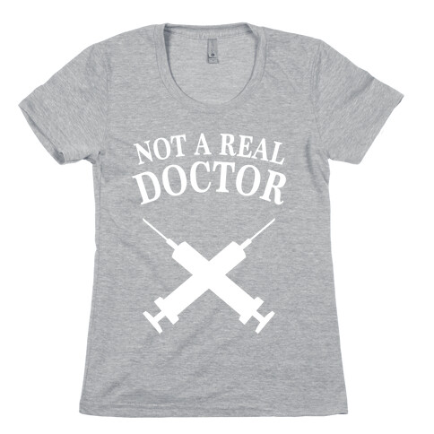 Not A Real Doctor (Dark) Womens T-Shirt