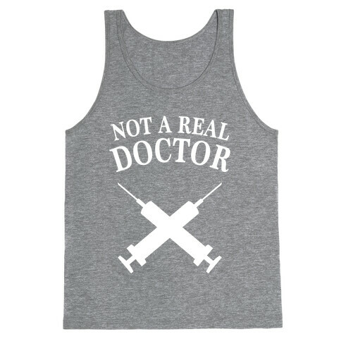 Not A Real Doctor (Dark) Tank Top
