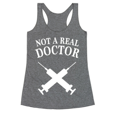 Not A Real Doctor (Dark) Racerback Tank Top