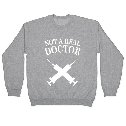 Not A Real Doctor (Dark) Pullover