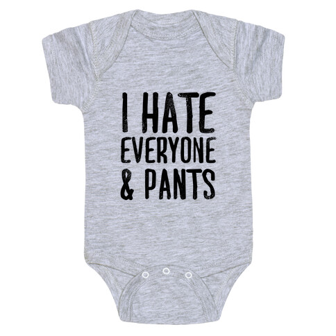 I Hate Everyone... & Pants Baby One-Piece