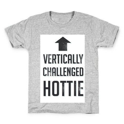 Vertically Challenged Hottie (Short Girl) Kids T-Shirt