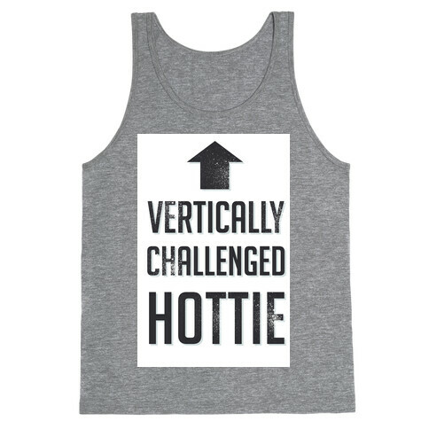 Vertically Challenged Hottie (Short Girl) Tank Top