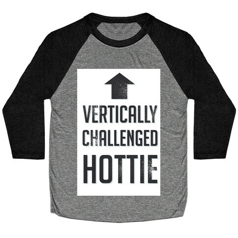 Vertically Challenged Hottie (Short Girl) Baseball Tee