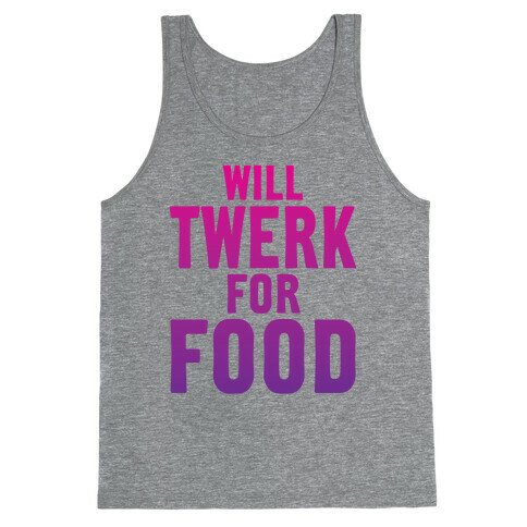 Will Twerk For Food Tank Top