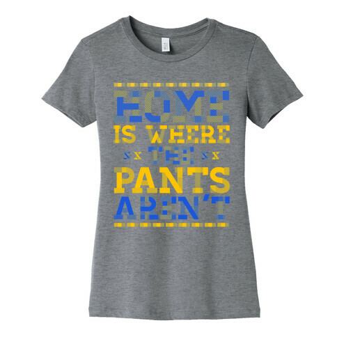 Home Is Where The Pants Aren't (Plaid) Womens T-Shirt