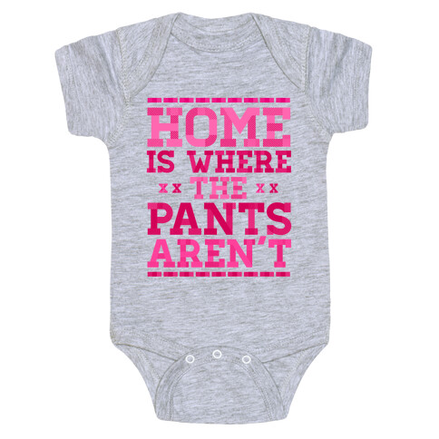 Home Is Where The Pants Aren't (Pink) Baby One-Piece