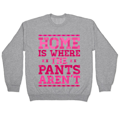 Home Is Where The Pants Aren't (Pink) Pullover