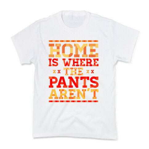 Home Is Where The Pants Aren't (Orange) Kids T-Shirt