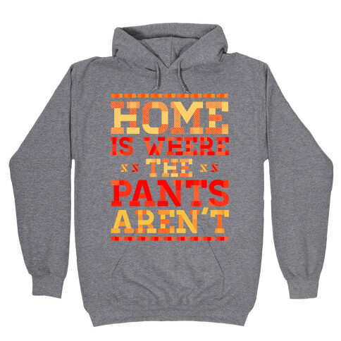 Home Is Where The Pants Aren't (Orange) Hooded Sweatshirt