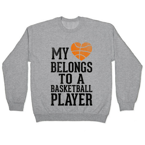 My Heart Belongs to a Basketball Player (Baseball Tee) Pullover