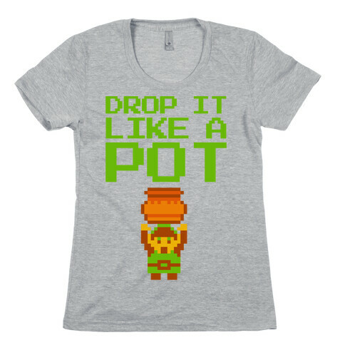 Drop It Like A Pot Womens T-Shirt