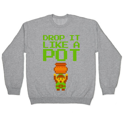 Drop It Like A Pot Pullover