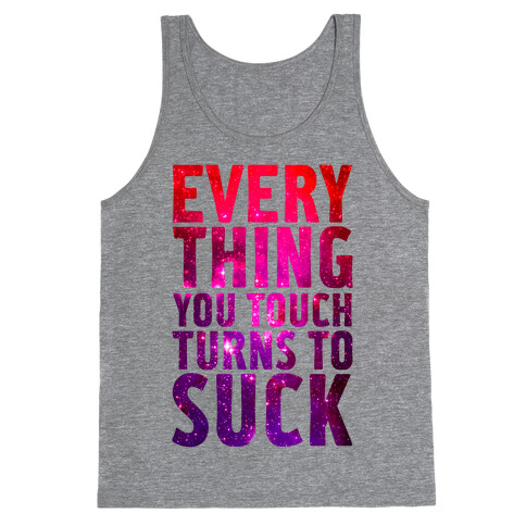 Everything You Touch Turns To Suck Tank Top